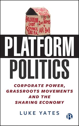 Platform Politics: Corporate Power, Grassroots Movements and the Sharing Economy (Kindle Edition)