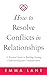 How to Resolve Conflicts in Relationships by Emma Lane