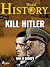Kill Hitler by WORLD HISTORY