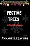 Festive Trees And Mistletoe by Annabelle Jacobs