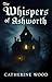 The Whispers of Ashworth: A...