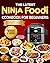 The latest Ninja Foodi Cookbook for Beginners: 2000-Day Easy & Delicious Air Fryer, Pressure Cooker, Broil, Dehydrate, and Slow Cook Recipes for Beginners and Advanced Users