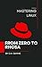 MASTERING LINUX: FROM ZERO TO RHCSA