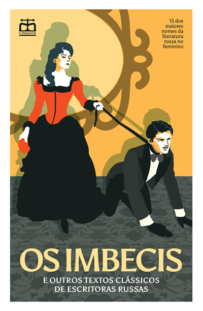 Os Imbecis - e outros textos clássicos de escritoras russas