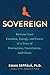 Sovereign: Reclaim Your Freedom, Energy, and Power in a Time of Distraction, Uncertainty, and Chaos
