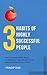 3 Habits of Highly Successf...