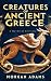 Creatures of Ancient Greece by Morgan Adams