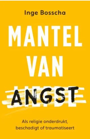 Mantel van angst: Als religie onderdrukt, beschadigt of traumatiseert (Paperback)