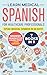 Learn Medical Spanish For Healthcare Professionals: 7 Books in 1: Speak Medical Spanish in 30 Days!