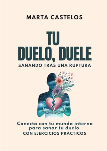 Tu duelo, duele: Sanando tras una ruptura (Spanish Edition)