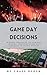 Game Day Decisions by Chase Ryder