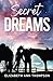 Secret Dreams by Elizabeth Ann Thompson Secret Dreams by Elizabeth Ann Thompson