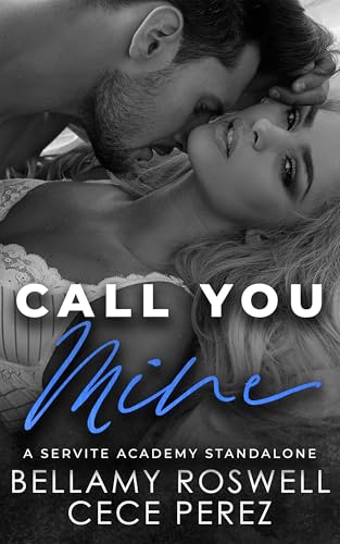 Call You Mine: A Servite Academy Standalone Romance (Servite Academy Series Book 5)