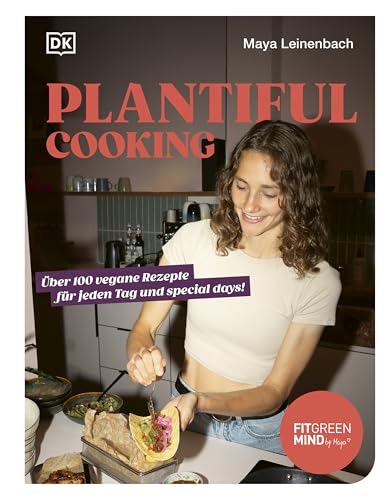Plantiful Cooking: Über 100 vegane Rezepte für jeden Tag und special days! (Kindle Edition)