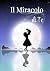 IL MIRACOLO DI TE by Anna M.