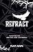 Refract by Kay  Ann