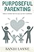 Purposeful Parenting: Ideas to consider you may not have considered.