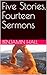 Five Stories, Fourteen Sermons