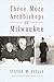 Three More Archbishops of M...