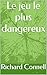 Le jeu le plus dangereux