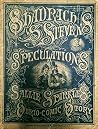 Shadrach S. Stevens' Speculations by Sallie Sparkle
