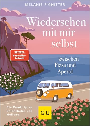 Wiedersehen mit mir selbst zwischen Pizza und Aperol: Ein Roadtrip zu Selbstliebe und Heilung (Kindle Edition)