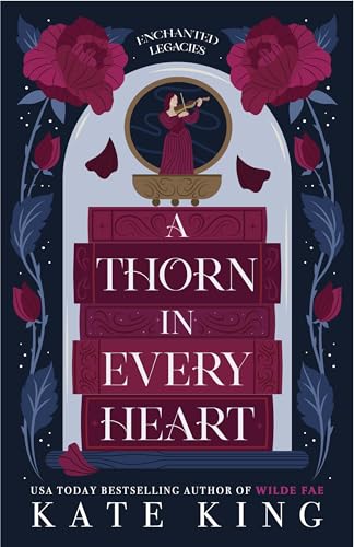 A Thorn in Every Heart (Enchanted Legacies, #1)