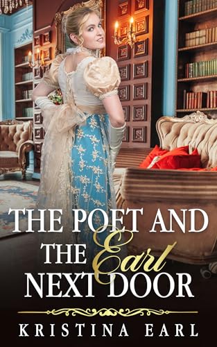 The Poet and the Earl Next Door: An Age Gap Friends to Lovers Secret Identity Clean Regency Romance (Kindle Edition)