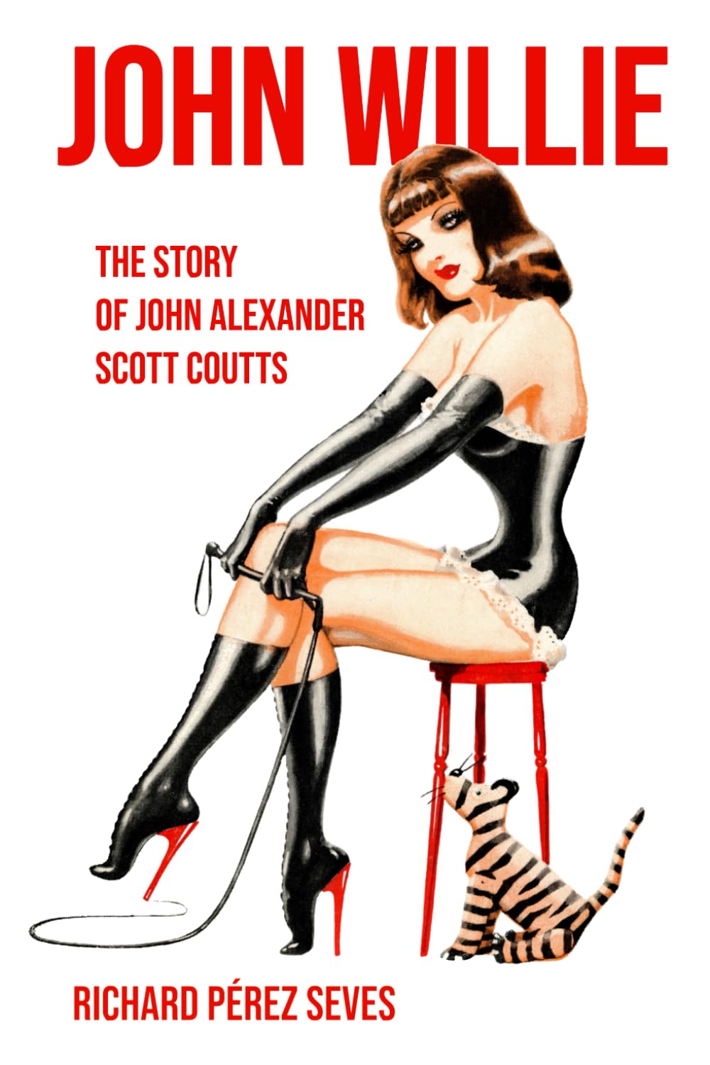 John Willie: The Story of John Alexander Scott Coutts (Paperback)