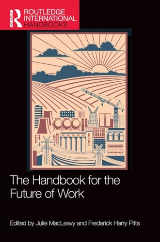 The Handbook for the Future of Work (Routledge International Handbooks)
