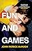 Fun and Games