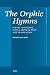 The Orphic Hymns by Daniel Malamis