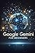 Google Gemini for Beginners (Google Gemini Guides)