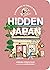 Hidden Japan: A Guidebook to Tokyo & Beyond