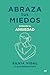 Abraza tus miedos: Entiende tu ansiedad