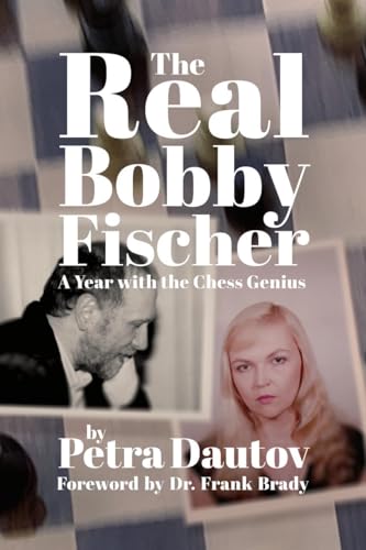 The Real Bobby Fischer: A Year with the Chess Genius (Paperback)