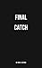 Final Catch