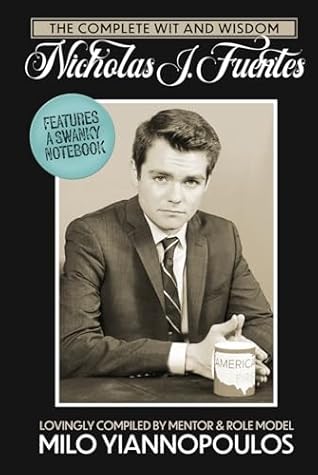 Complete Wit and Wisdom of Nicholas J. Fuentes