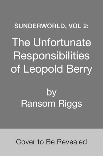 Sunderworld, Vol 2: The Unfortunate Responsibilities of Leopold Berry (Hardcover)