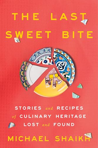 The Last Sweet Bite: Stories and Recipes of Culinary Heritage Lost and Found (Hardcover)