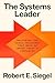 The Systems Leader: Mastering the Cross-Pressures That Make or Break Today's Companies