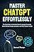Mastering ChatGPT Effortles...