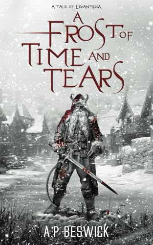 A Frost Of Time And Tears: A Dark, Festive Retelling (The Levanthria Series)