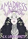 A Madness Unmade by Erin K. Larson-Burnett