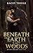 Beneath the Earth and Woods by Kacey Thiele