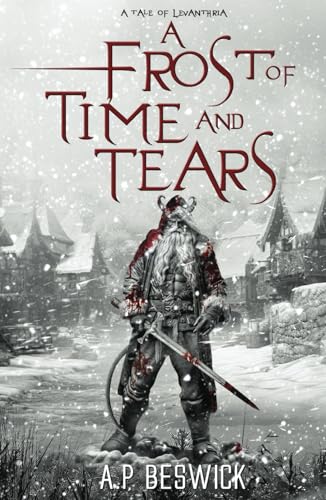 A Frost Of Time And Tears: A Dark, Festive Retelling (The Levanthria Series)