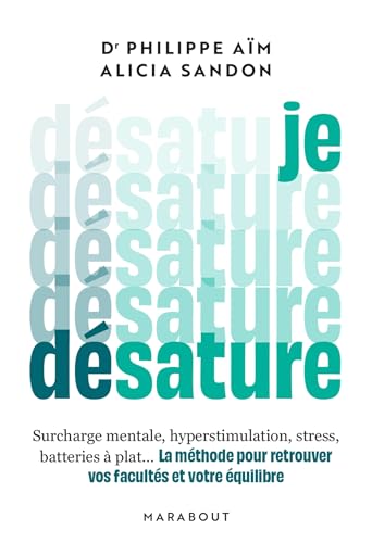 Je désature: La méthode pour retrouver vos facultés et votre équilibre (Paperback)