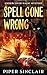 Spell Gone Wrong  by Piper Sinclair