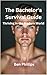 The Bachelor’s Survival Gui...