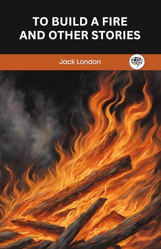 To Build a Fire and Other Stories